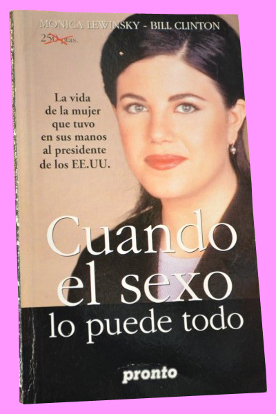 Mnica Lewinsky. CUANDO EL SEXO LO PUEDE TODO